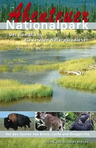 Produktbild: Abenteuer Nationalpark - der Kampf um die letzten Naturparadiese: Auf den Spuren von Bison, Luchs und Berggorilla