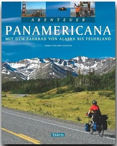 Produktbild: Abenteuer Panamericana - Mit dem Fahrrad von Alaska bis Feuerland: Ein Bildband mit über 280 Bildern auf 128 Seiten - STÜRTZ Verlag