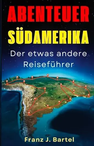 Produktbild: Abenteuer SÜDAMERIKA der etwas andere Reiseführer