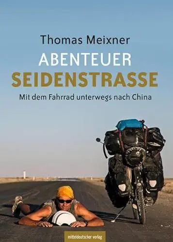 Produktbild: Abenteuer Seidenstraße: Mit dem Fahrrad unterwegs nach China