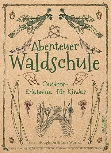 Produktbild: Abenteuer Waldschule: Natur-Erlebnisse für Kinder von 3 bis 11 Jahren: Kreative Bastelarbeiten, spannende Spiele, Survival-Tipps u.v.m.