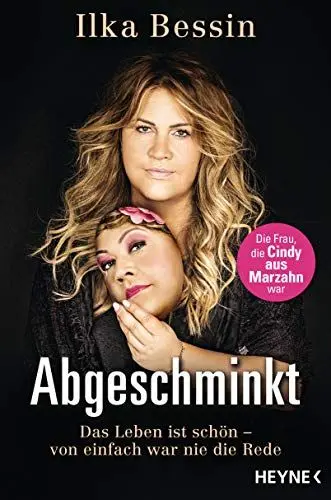 Produktbild: Abgeschminkt: Das Leben ist schön – Von einfach war nie die Rede - Die Frau, die »Cindy aus Marzahn« war