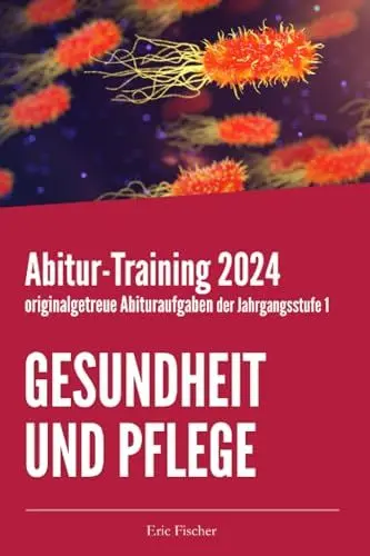 Produktbild: Abitur-Training Gesundheit und Pflege: originalgetreue Abituraufgaben der Jahrgangsstufe 1 zur Prüfungsvorbereitung
