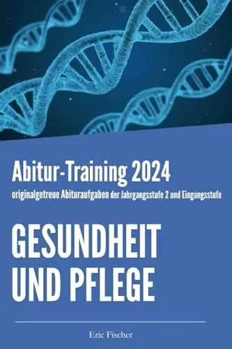 Produktbild: Abitur-Training Gesundheit und Pflege: originalgetreue Abituraufgaben der Jahrgangsstufe 2 und Eingangsstufe zur Prüfungsvorbereitung