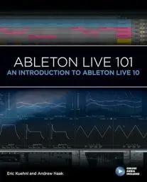 Produktbild: Ableton Live 101: An Introduction to Ableton Live 10 (Music Pro Guides, 10, Band 10)