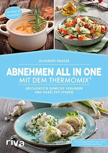Produktbild: Abnehmen all in one mit dem Thermomix®: Erfolgreich Gewicht verlieren und dabei Zeit sparen (Kochbücher für den Thermomix, Band 8)