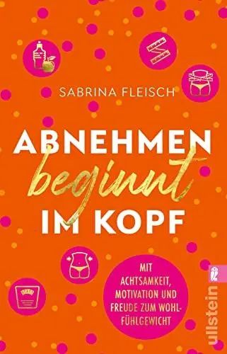 Produktbild: Abnehmen beginnt im Kopf: Mit Achtsamkeit, Motivation und Freude zum Wohlfühlgewicht | Mit einer positiven inneren Einstellung zum intuitiven Essen