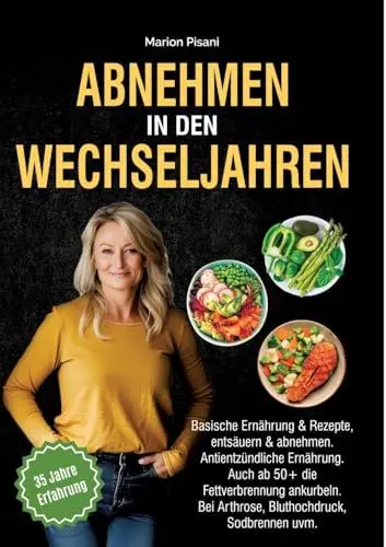 Produktbild: Abnehmen in den Wechseljahren: Basische Ernährung & Rezepte, entsäuern & abnehmen. Antientzündliche Ernährung. Auch ab 50+ die Fettverbrennung ankurbeln. Bei Arthrose, Bluthochdruck, Sodbrennen uvm.