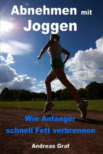 Produktbild: Abnehmen mit Joggen: Wie Anfänger schnell Fett verbrennen - Von der Ausrüstung bis zur richtigen Ernährung