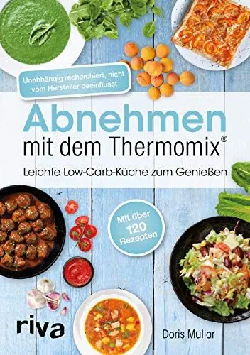 Produktbild: Abnehmen mit dem Thermomix®: Leichte Low-Carb-Küche zum Genießen | Schnelle, einfache und gesunde Rezepte von Frühstück bis Abendessen (Rezepte für den Thermomix, Band 2)