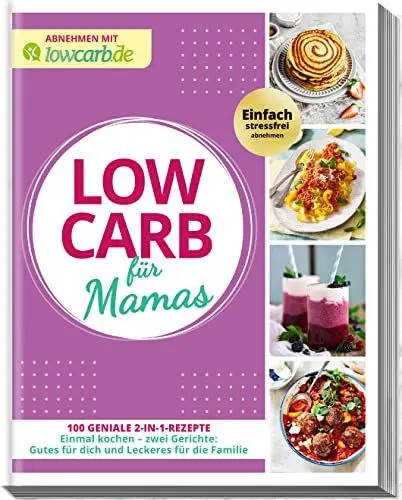 Produktbild: Abnehmen mit lowcarb.de: LOW CARB für Mamas: 100 geniale 2-in-1-Rezepte. Einmal kochen - zwei Gerichte: Gutes für dich und Leckeres für die Familie