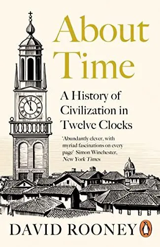 Produktbild: About Time: A History of Civilization in Twelve Clocks