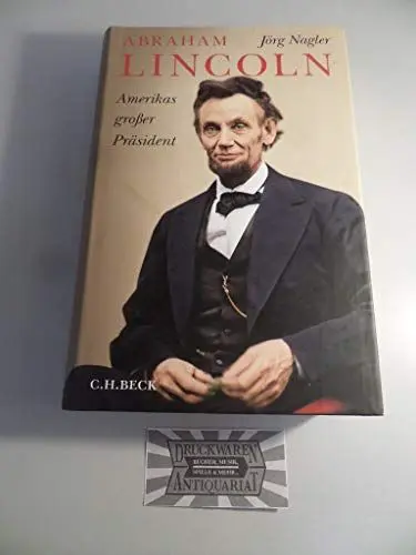 Produktbild: Abraham Lincoln: Amerikas großer Präsident. Eine Biographie
