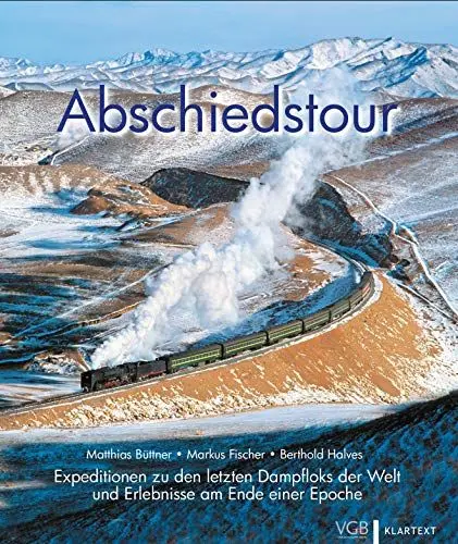 Produktbild: Abschiedstour: Expeditionen zu den letzten Dampfloks der Welt und Erlebnisse am Ende einer Epoche