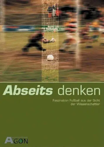 Produktbild: Abseits denken: Faszination Fußball in Kultur, Philosophie und Wissenschaft