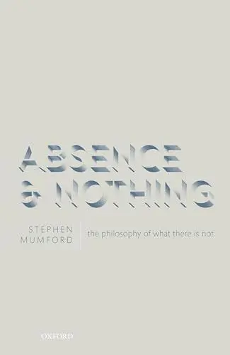 Produktbild: Absence and Nothing: The Philosophy of What There Is Not