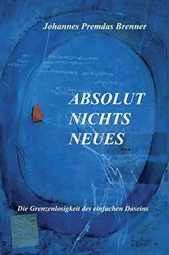 Produktbild: Absolut Nichts Neues - Die Grenzenlosigkeit des einfachen Daseins
