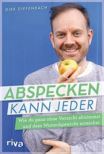 Produktbild: Abspecken kann jeder: Wie du ganz ohne Verzicht abnimmst und dein Wunschgewicht erreichst: Wie du ganz ohne Verzicht abnimmst und dein Wunschgewicht erreichst. Das Buch zum erfolgreichen Podcast