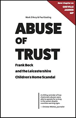 Produktbild: Abuse of Trust: Frank Beck and the Leicestershire Children's Home Scandal: With a new chapter on Greville Janner MP