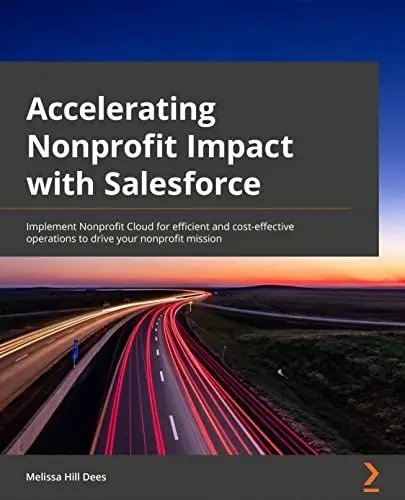 Produktbild: Accelerating Nonprofit Impact with Salesforce: Implement Nonprofit Cloud for efficient and cost-effective operations to drive your nonprofit mission