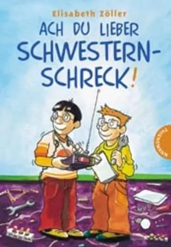 Produktbild: Ach du lieber Schwesternschreck!: Alarmanlage Schwesternschreck /Schwesternschreck und Liebeskummer. Doppelband