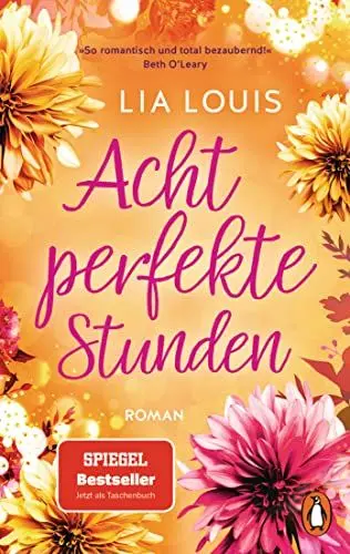 Produktbild: Acht perfekte Stunden: Roman. Der Liebesroman-Bestseller für bezaubernde Lesestunden - erstmals im Taschenbuch
