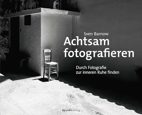 Produktbild: Achtsam fotografieren: Durch Fotografie zur inneren Ruhe finden