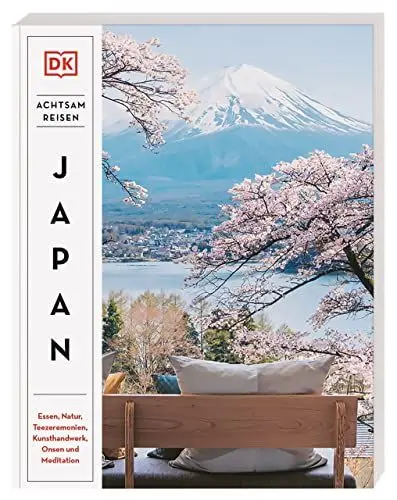 Produktbild: Achtsam reisen Japan: Essen, Natur, Teezeremonien, Kunsthandwerk, Onsen und Meditation. Der besondere Reiseführer mit 100 achtsamen Reisezielen und Aktivitäten
