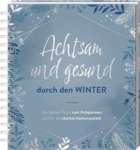 Produktbild: Achtsam und gesund durch den Winter: Die besten Tipps zum Entspannen und für ein starkes Immunsystem