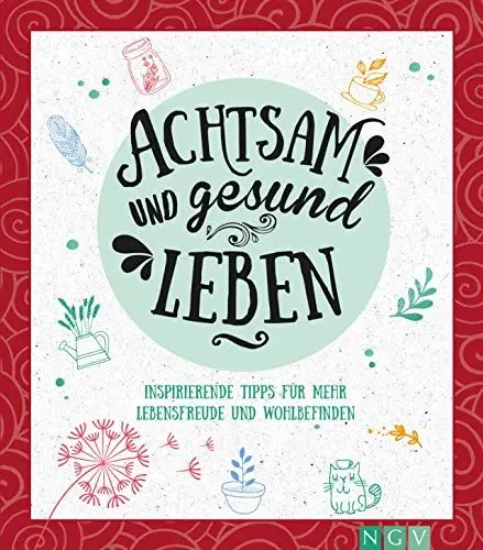 Produktbild: Achtsam und gesund leben: Inspirierende Tipps für mehr Lebensfreude und Wohlbefinden