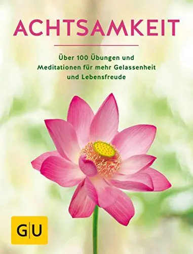Produktbild: Achtsamkeit: Die besten Übungen und Meditationen für mehr Gelassenheit und Lebensfreude (GU Entspannung)