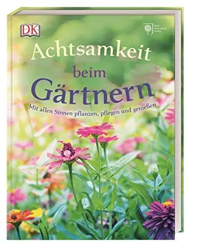 Produktbild: Achtsamkeit beim Gärtnern: Mit allen Sinnen pflanzen, pflegen und genießen