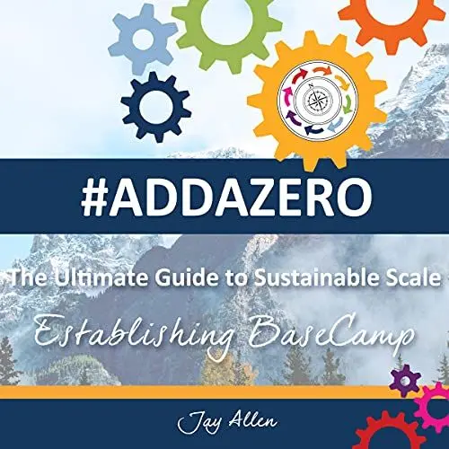 Produktbild: #ADDAZERO: The Ultimate Guide to Sustainable SCALE: Establishing Basecamp