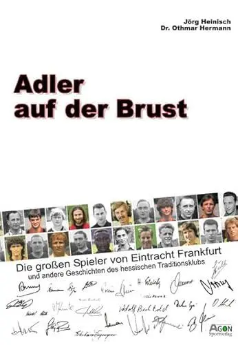 Produktbild: Adler auf der Brust. Die großen Spieler von Eintracht Frankfurt und andere Geschichten des hessischen Traditionsklubs
