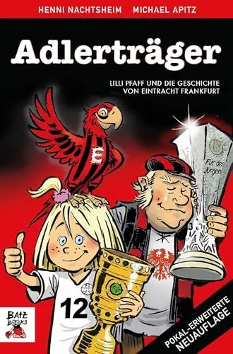 Produktbild: Adlerträger: Lilly Pfaff und die Geschichte von Eintracht Frankfurt. Wissen rund um die Eintracht Adler mit lustigen Anekdoten aus dem Stadion. Ein Fußballbuch für Kinder, Fans und die ganze Familie