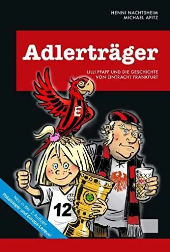 Produktbild: Adlerträger - Lilli Pfaff und die Geschichte von Eintracht Frankfurt. Die SGE-Chronik für die ganze Familie.