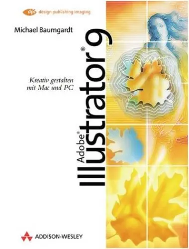 Produktbild: Adobe Illustrator 9 . Kreativ gestalten mit Mac & PC (DPI Grafik)