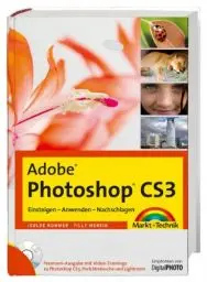 Produktbild: Adobe Photoshop CS3 - Premium-Edition - Mit Video-Trainings zu Photoshop CS3, Porträtretusche und Lightroom: Einsteigen - Anwenden - Nachschlagen: ... und Lightroom (Digital fotografieren)