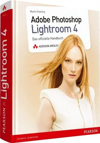 Produktbild: Adobe Photoshop Lightroom 4 - Adobe Photoshop Lightroom 4: Das offizielle Handbuch für Fotografen (Pearson Photo)