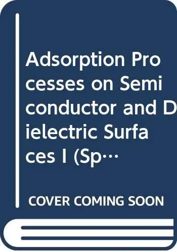 Produktbild: Adsorption Processes on Semiconductor and Dielectric Surfaces I (Springer Series in Chemical Physics)