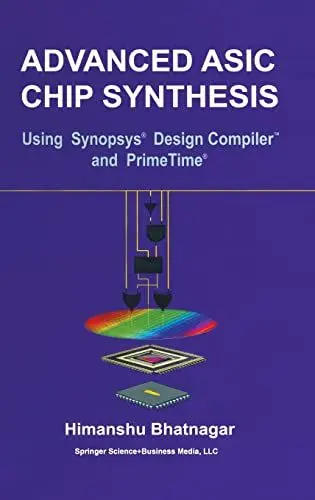Produktbild: Advanced ASIC Chip Synthesis: Using Synopsys® Design Compiler™ and PrimeTime®