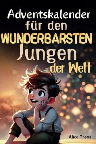 Produktbild: Adventskalender für den wunderbarsten Jungen der Welt – 24 herzerwärmende Kurzgeschichten für mehr Hoffnung, Dankbarkeit und Selbstvertrauen | Beliebtes Geschenk für Jungs