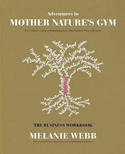 Produktbild: Adventures in Mother Nature's Gym The Business Workbook: The Ultimate Guide to Monetizing Your Own Outdoor Fitness Retreats