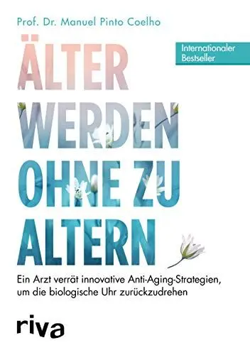 Produktbild: Älter werden ohne zu altern: Ein Arzt verrät innovative Anti-Aging-Strategien, um die biologische Uhr zurückzudrehen
