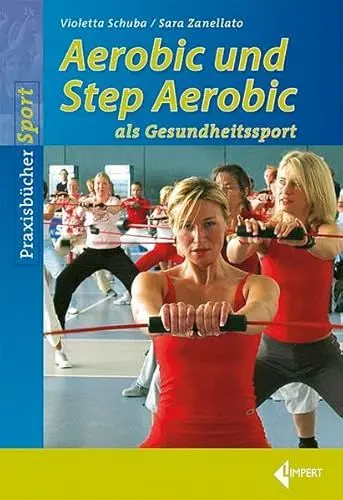 Produktbild: Aerobic- und Step Aerobic: als Gesundheitssport (Limpert Praxisbücher Sport)