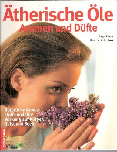 Produktbild: Ätherische Öle, Aromen und Düfte. Natürliche Aromastoffe und ihre Wirkung auf Körper, Geist und Seele