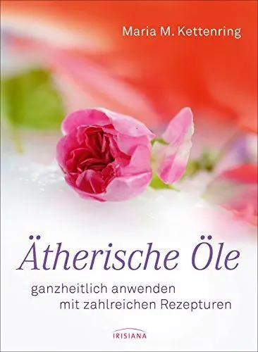 Produktbild: Ätherische Öle: ganzheitlich anwenden mit zahlreichen Rezepturen