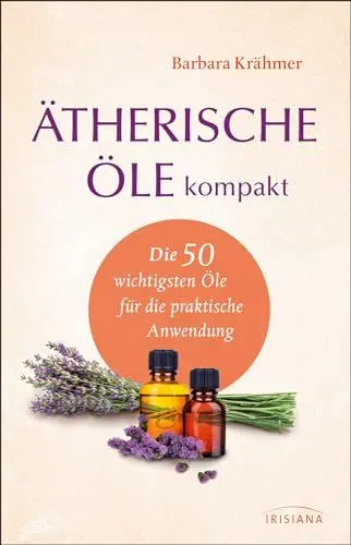 Produktbild: Ätherische Öle kompakt: Die 50 wichtigsten Öle für die praktische Anwendung