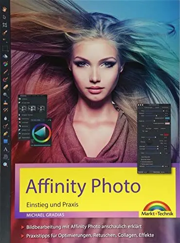 Produktbild: Affinity Photo – Einstieg und Praxis für Windows Version - Die Anleitung Schritt für Schritt zum perfekten Bild: Einstieg und Praxis. Fotobearbeitung ... Optimierungen, Retuschen, Collagen, Effekte