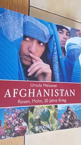 Produktbild: Afghanistan: Rosen, Mohn, 30 Jahre Krieg